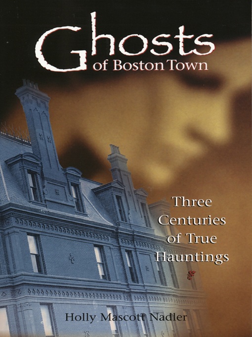 Title details for Ghosts of Boston Town by Holly Nadler - Available